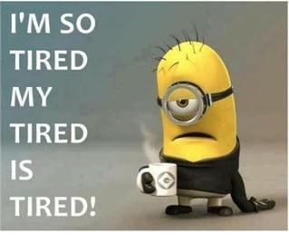 So Tired