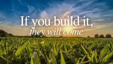 if you build it